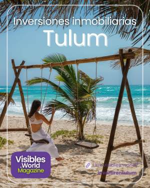 Inversiones Inteligentes en Tulum: Descubre su Potencial